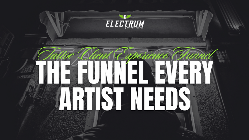 The Business Of Tattooing: The Client Experience Funnel