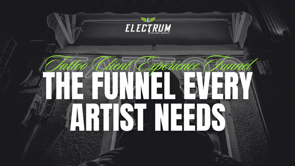 The Business Of Tattooing: The Client Experience Funnel