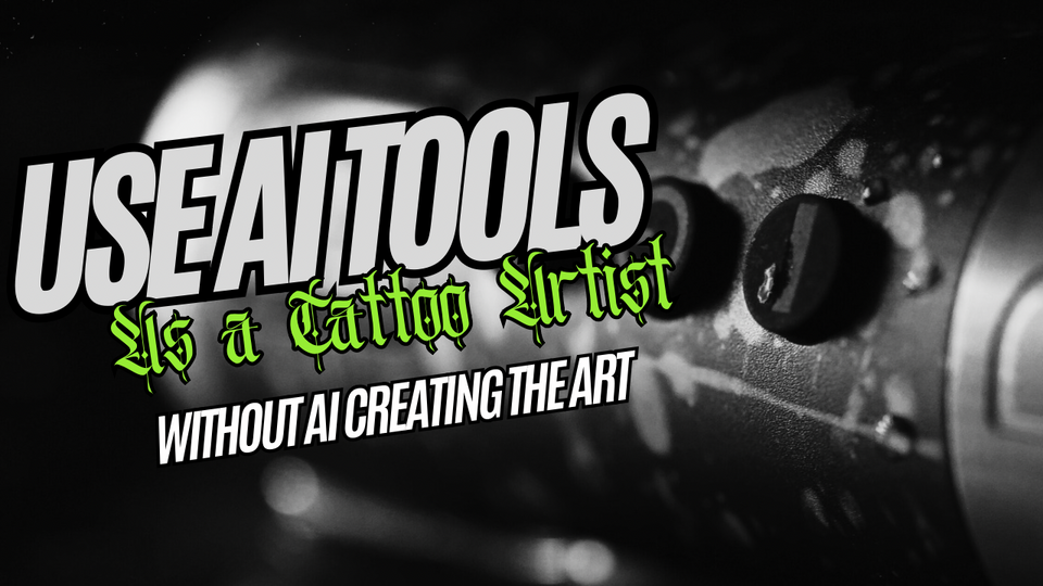 The Business of Tattooing - AI Tools for Tattoo Artists That Are Not Creating Art